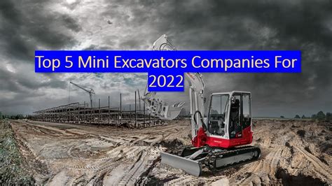 Top 5 Mini Excavators Companies For 2022 